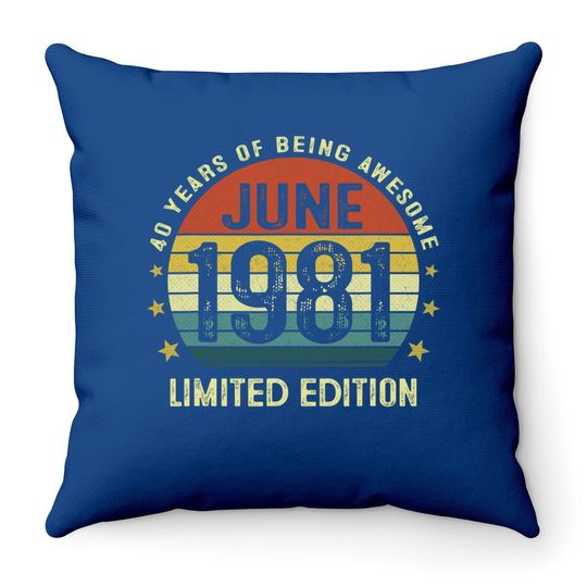 40 Year Old Vintage June 1981 Limited Edition 40th Birthday Throw Pillow