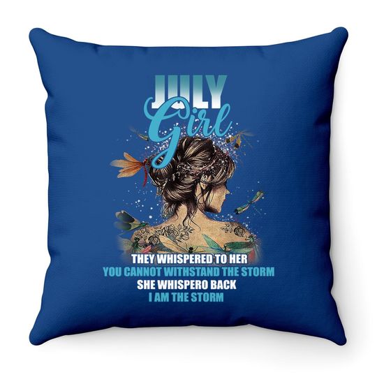 July Girl I Am The Storm Birthday Gift Idea For Throw Pillow
