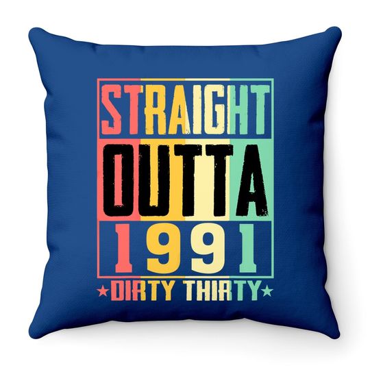 Straight Outta 1991 Dirty 30 30th Birthday 2021 Gift Throw Pillow