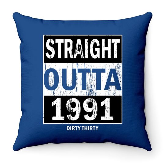 Straight Outta 1991 Dirty Thirty 30th Birthday Vintage Throw Pillow