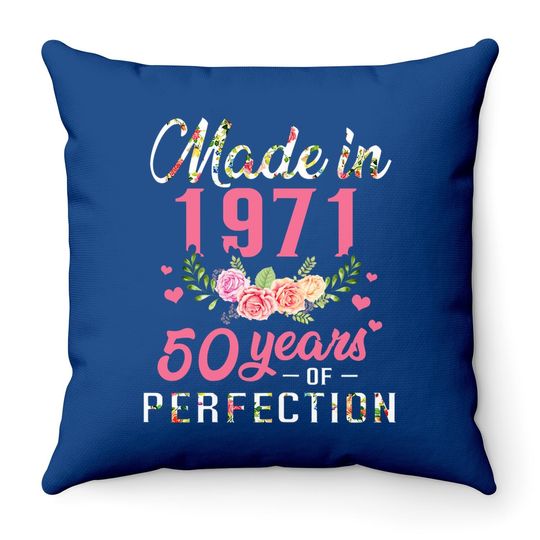 50th Birthday Gift Made In 1971, 50 Years Of Perfection Throw Pillow