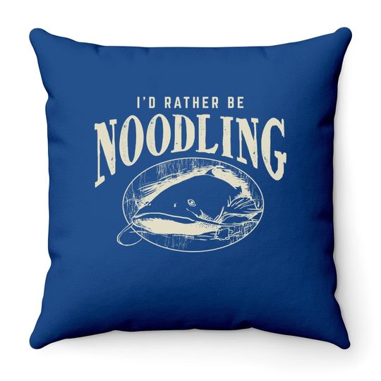 Catfish Noodling Id Rather Be Noodling Catfish Grabbing Throw Pillow