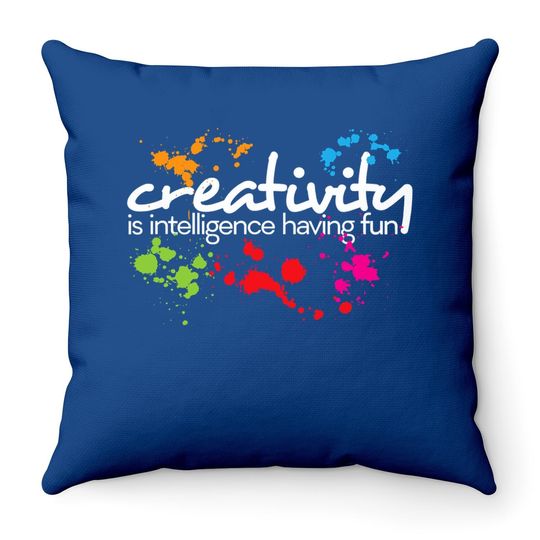 Creativity Is Intelligence Having Colorful Art Throw Pillow