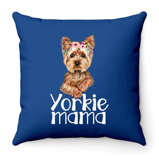 Yorkie Mama Mothers Day Yorkie Lover Owner Yorkie Dog Mom Throw Pillow