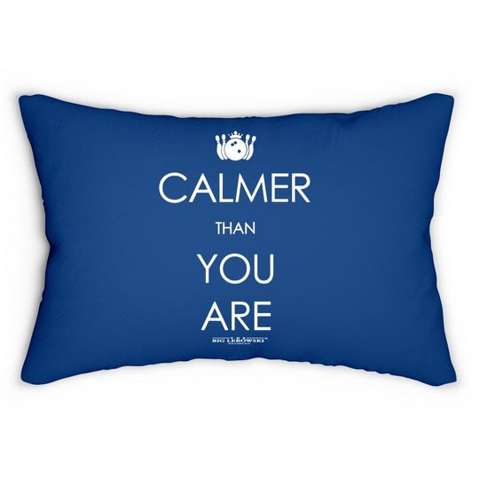 Big Lebowski Calmer Than You Are Lumbar Pillow