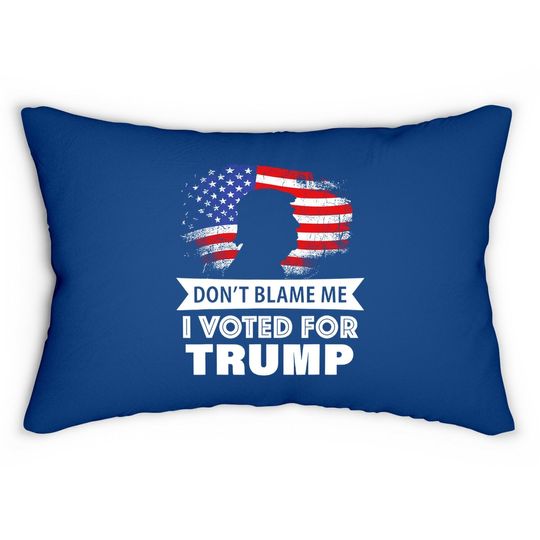 Don't Blame Me I Voted For Trump Lumbar Pillow