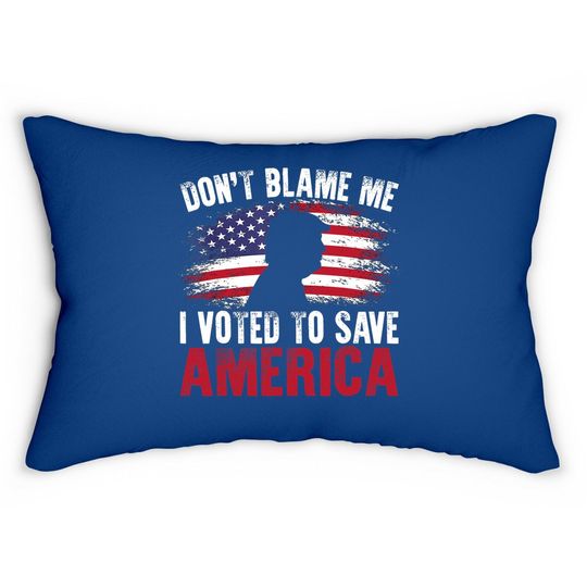 Don't Blame Me I Voted To Save America Trump American Flag Lumbar Pillow