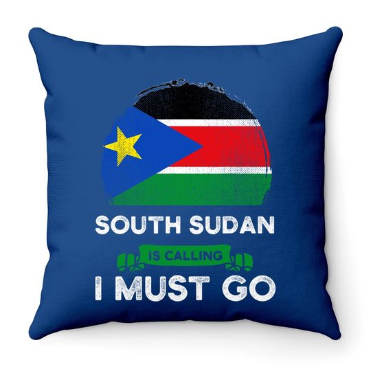 South Sudan Is Calling I Must Go South Sudanese Roots Flag Throw Pillow
