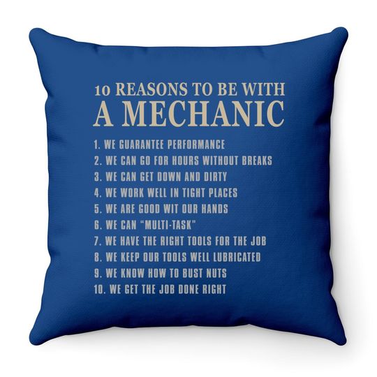 10 Reasons To Be With A Mechanic Throw Pillow