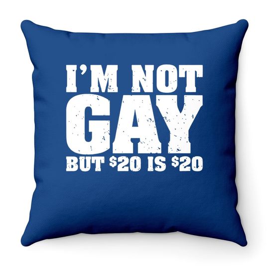 I'm Not Gay But 20 Bucks Is Throw Pillow Classic Undershirts