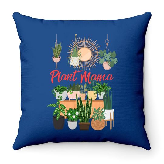 Plant Mama Crazy Plant Lady Mom Indoor Flower Floral Garden Throw Pillow