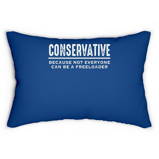 Conservative Because Not Everyone Can Be A Freeloader Lumbar Pillow