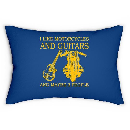 I Like Motorcycles And Guitars And Maybe 3 People Lumbar Pillow