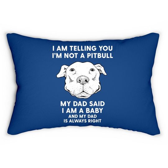I'm Telling You I'm Not A Pitbull Dad Lumbar Pillow