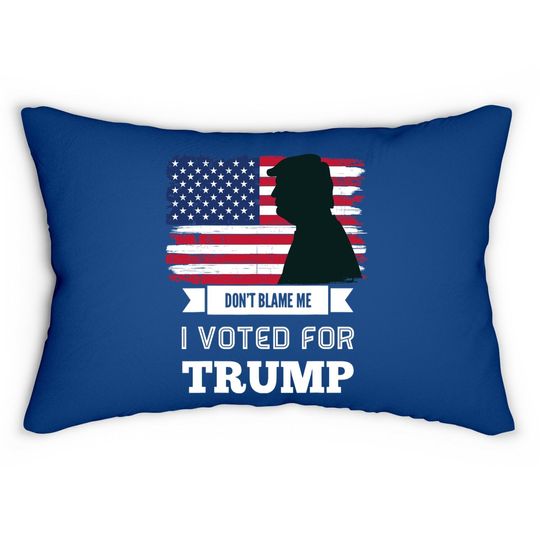 Don't Blame Me I Voted For Trump Distressed Vintage Flag Lumbar Pillow