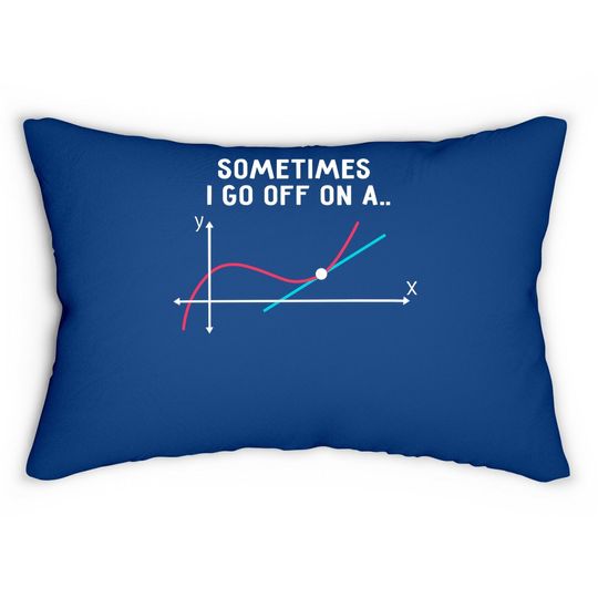 Math Teacher Lumbar Pillow Sometimes I Go Off On A Tangent