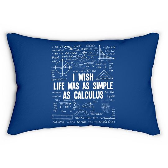 Math I Wish Life Was As Simple As Calculus Lumbar Pillow