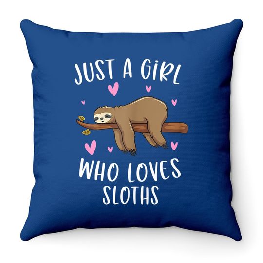 Just A Girl Who Loves Sloths Funny Sloth Throw Pillow
