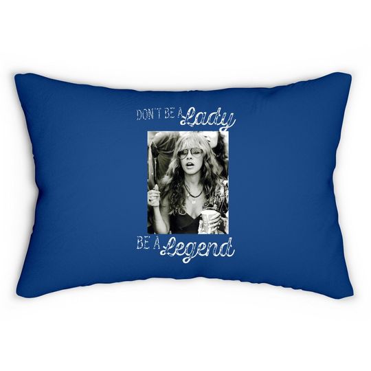Don't Be A Lady Be A Legend Stevie Nicks Lumbar Pillow