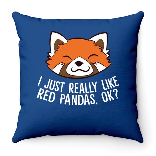 Red Panda I Just Really Like Red Pandas, Ok? Throw Pillow