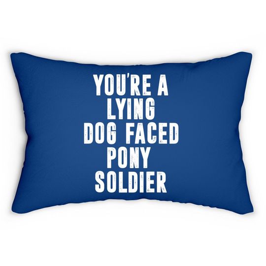 You're A Lying Dog Faced Pony Soldier Funny Biden Quote Meme Lumbar Pillow