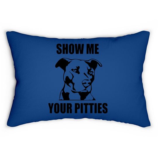 Show Me Your Pitties Funny Pitbull Dog Lovers Lumbar Pillow