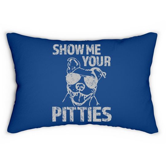 Show Me Your Pitties Funny Pitbull Saying Lumbar Pillow Pibble Lumbar Pillow