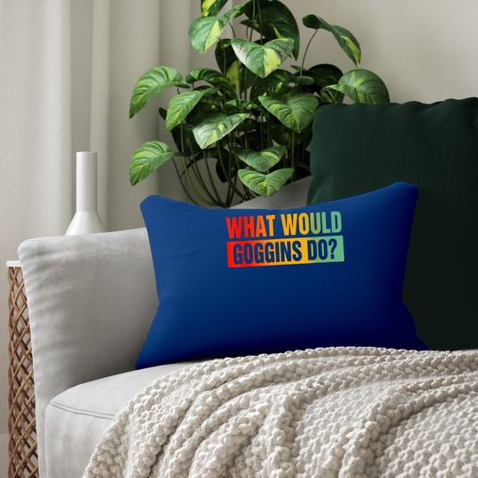 What Would Goggins Do? Lumbar Pillow