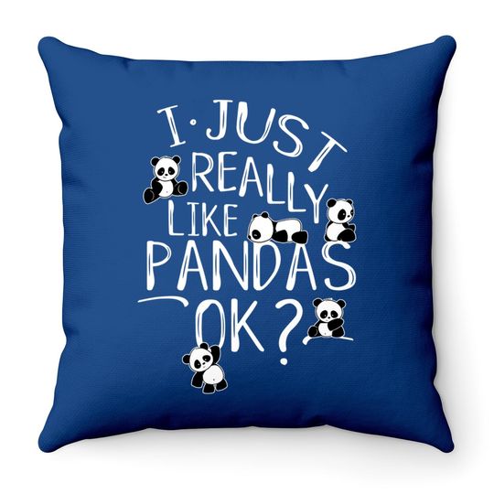 I Just Really Like Pandas Ok? Kawaii Panda Bear Art Throw Pillow