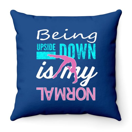 Upside Down Is My Normal Gymnastics Throw Pillow