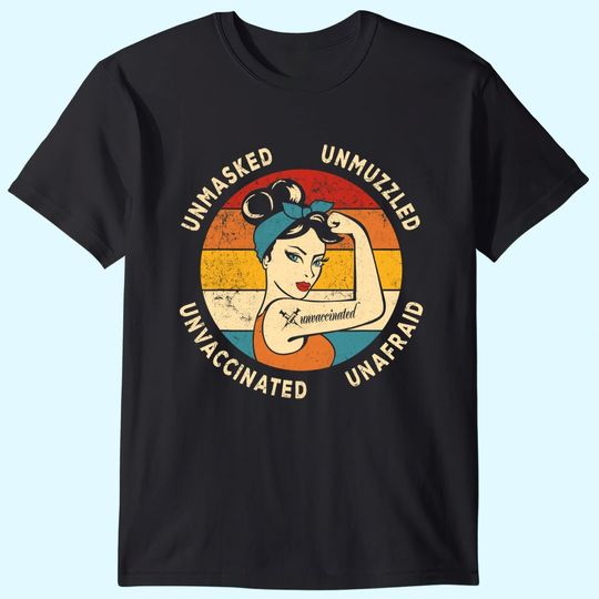 Unmasked Unmuzzled Unvaccinated Unafraid Retro Rosie T-Shirt