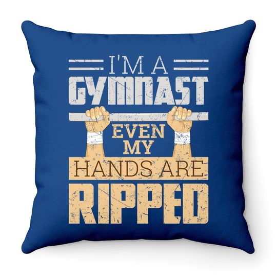 I'm A Gymnast Even My Hands Are Ripped Gymnastics Throw Pillow