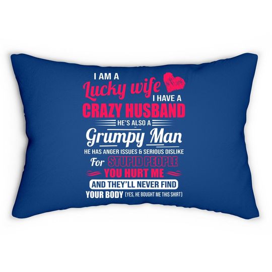 I Am A Lucky Wife, I Have A Crazy Husband Gift For Lumbar Pillow