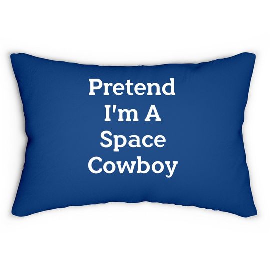 Pretend I'm A Space Cowboy Costume Funny Halloween Party Lumbar Pillow