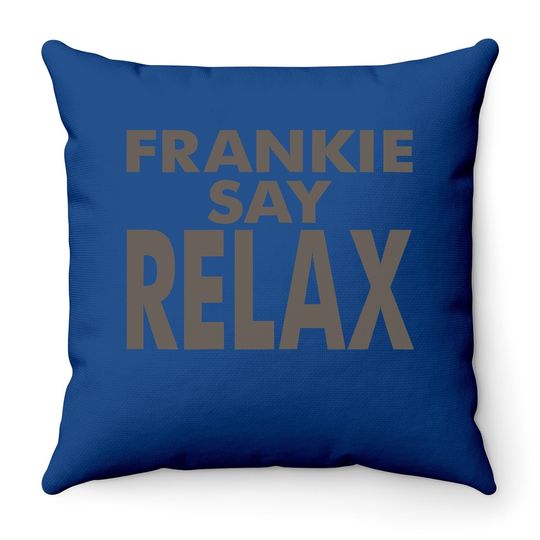 Frankie Says Relaxs Throw Pillow