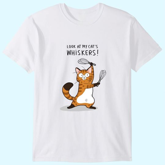 Look At My Cat's Whiskers T-Shirts
