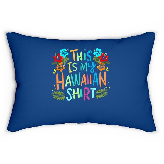 This Is My Hawaiian Lumbar Pillow Funny Vacaition Holiday Lumbar Pillow