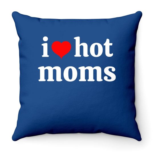 I Love Hot Moms Virginity Throw Pillow Throw Pillow