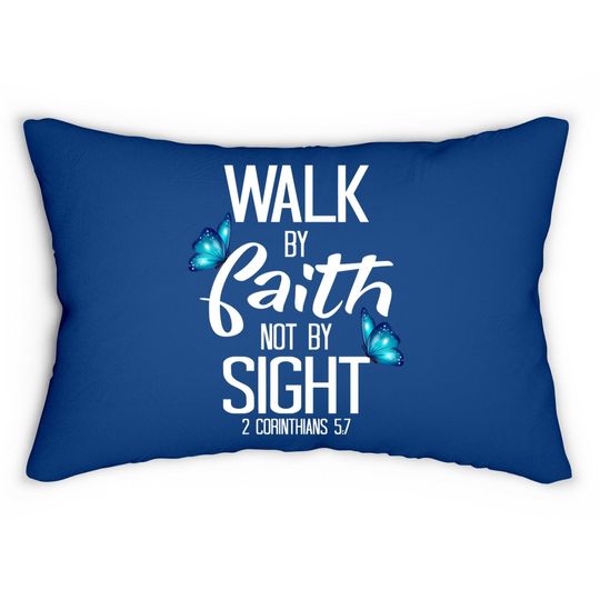 2 Corinthians 5:7 - Walk By Faith Not By Sight Lumbar Pillow
