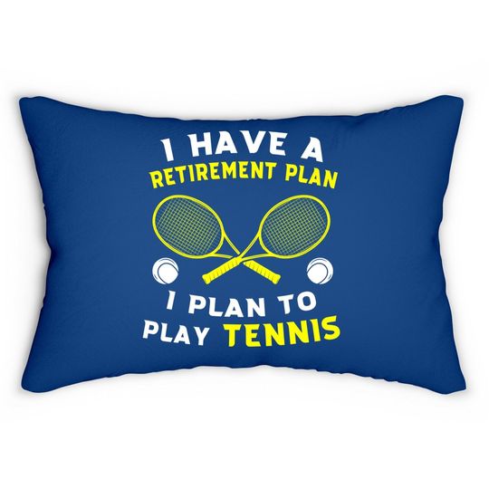 I Have A Retirement Plan I Plan To Play Tennis Grandpa Lumbar Pillow