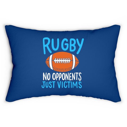 Rugby No Opponents Just Victims For A Rugby Player Lumbar Pillow