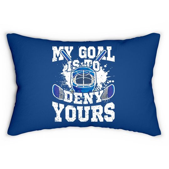 Ice Hockey Goalie My Goal Is To Deny Yours Lumbar Pillow