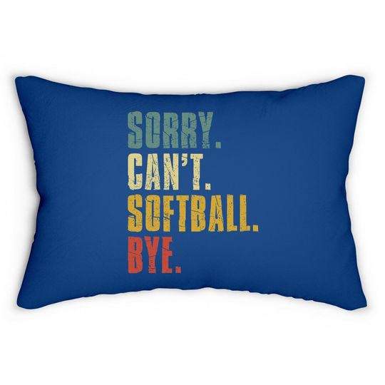 Sorry Can't Softball Bye Vintage Retro Softball Gift Lumbar Pillow