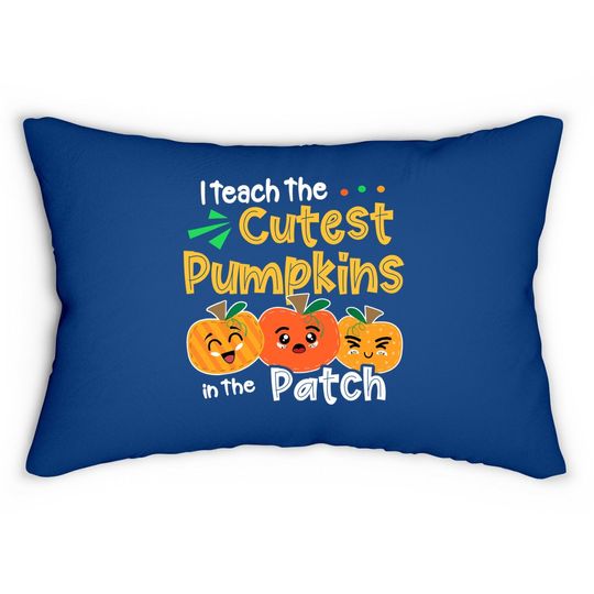 I Teach The Cutest Pumpkins In The Patch Teacher Halloween Lumbar Pillow