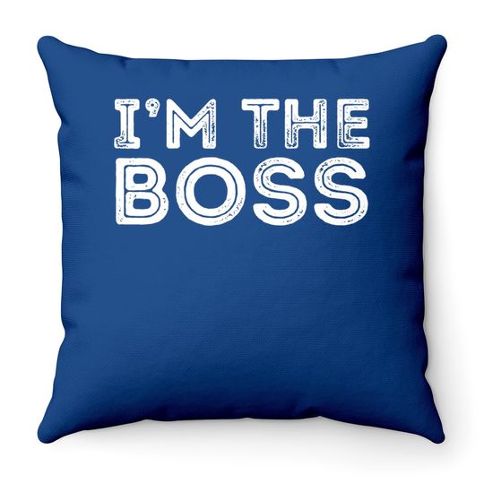 Im The Boss, Boss Day Gift For Manager Or Ceo Throw Pillow