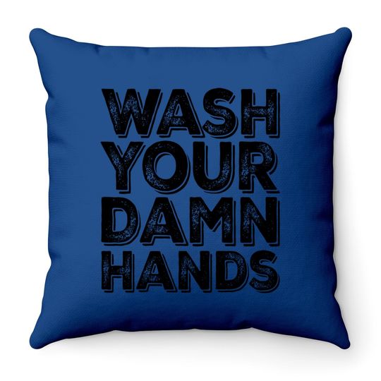 Wash Your Damn Hands Throw Pillow Hand Washing Germaphobe Gift Throw Pillow