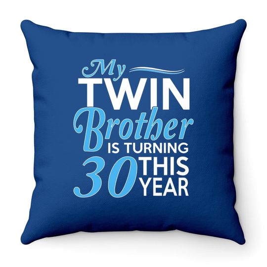My Twin Brother Is Turning 10 This Year, 30th Birthday Gifts For Twin Brothers Throw Pillow
