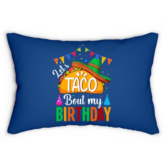 Let's Taco 'bout My Birthday Cinco De Mayo Tacos Lumbar Pillow