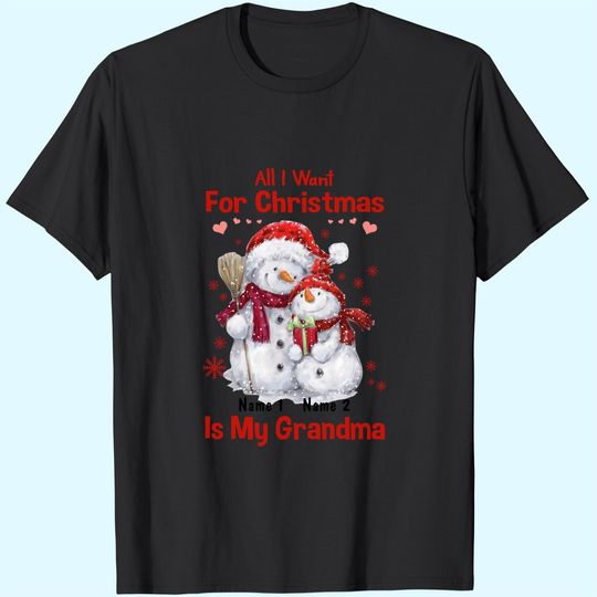 Personalized All I Want For Christmas Is My Grandma T-Shirts