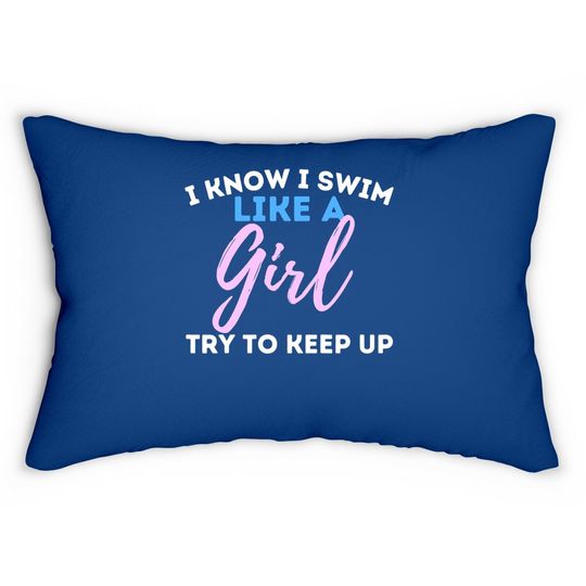I Know I Swim Like A Girl - Swimming Swimmer Water Sports Lumbar Pillow